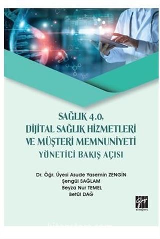 Sağlık 4.0, Dijital Sağlık Hizmetleri ve Müşteri Memnuniyeti Yönetici Bakış Açısı