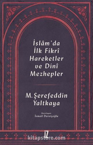 İslam'da İlk Fikrî Hareketler ve Dinî Mezhepler