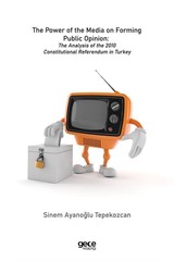 The Power of the Media on Forming Public Opinion The Analysis of the 2010 Constitutional Referendum in Turkey