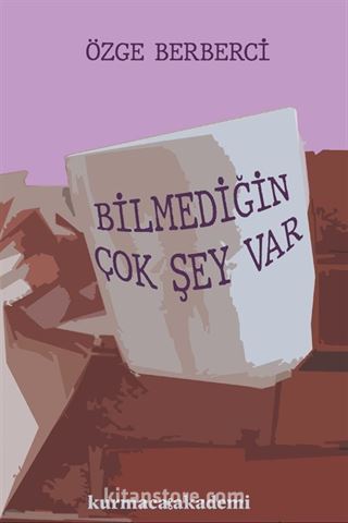 Bilmediğin Çok Şey Var