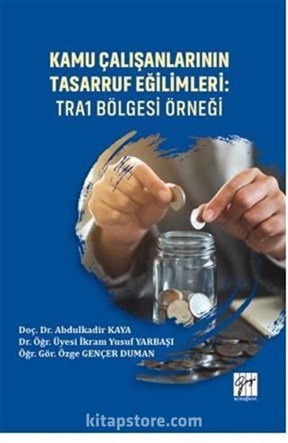 Kamu Çalışanlarının Tasarruf Eğilimleri: TRA1 Bölgesi Örneği