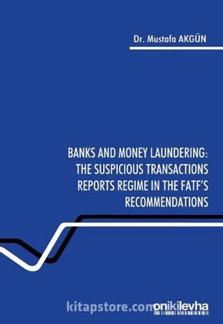 Banks and Money Laundering : The Suspicious Transactions Reports Regime in the FATF's Recommendations