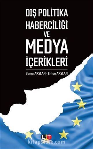 Dış Politika Haberciliği ve Medya İçerikleri