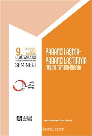 9. Uluslararası Eğitimde Yaratıcı Drama Semineri 03-07 Mart 2003) Yabancılaşma-Yabancılaştırma Forum Tiyatro Drama