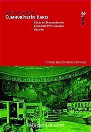 Cumhuriyetin Harcı 2 Köktenci Modernitenin Ekonomik Politikasının Gelişimi