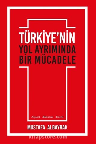 Türkiye'nin Yol Ayrımında Bir Mücadele