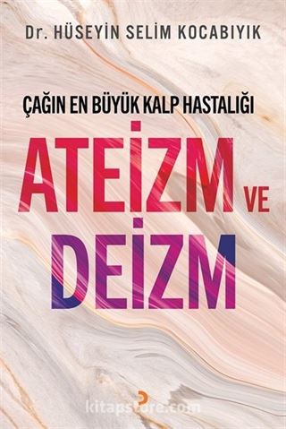 Çağın En Büyük Kalp Hastalığı Ateizm ve Deizm