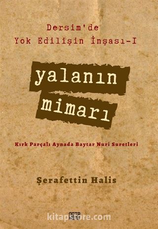 Yalanın Mimarı / Dersim'de Yok Edilişin İnşası 1