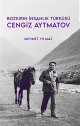 Bozkırın İnsanlık Türküsü Cengiz Aytmatov