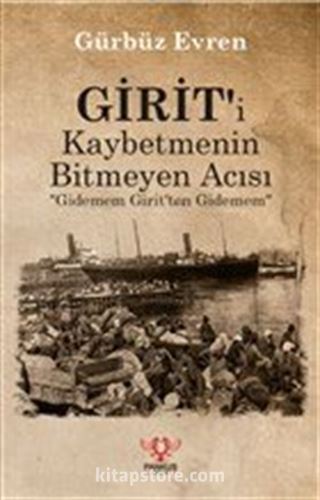 Girit'i Kaybetmenin Bitmeyen Acısı