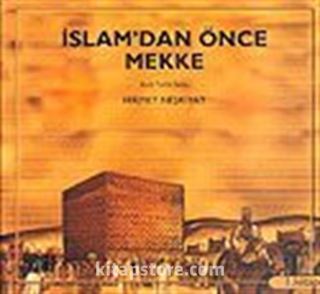 İslam'dan Önce Mekke 1.Kitap