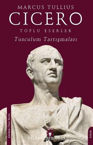 Toplu Eserler Tusculum Tartışmaları