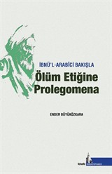 İbnü'l Arabici Bakışla Ölüm Etiğine Prolegomena