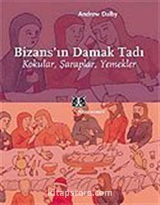 Bizans'ın Damak Tadı / Kokular, Şaraplar, Yemekler