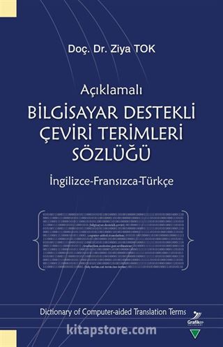 Açıklamalı Bilgisayar Destekli Çeviri Terimleri Sözlüğü (İngilizce-Fransızca-Türkçe)