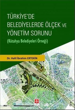 Türkiye'de Belediyelerde Ölçek ve Yönetim Sorunu (Kütahya Belediyeleri Örneği)