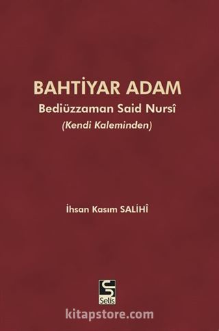 Bahtiyar Adam Bediüzzaman Said Nursi ve Hayatı (Kendi Kaleminden)