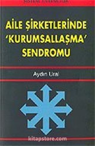 Aile Şirketlerinde Kurumsallaşma Sendromu