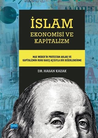 İslam Ve Kapitalizm - Max Weber'in Protestan Ahlakı ve Kapitalizmin Ruhu Bakış Açısıyla Bir Değerlendirme