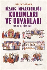 Bizans İmparatorluğu Kurumları ve Unvanları (IX. ve XI. Yüzyıllar)