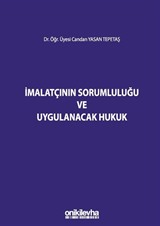 İmalatçının Sorumluluğu ve Uygulanacak Hukuk