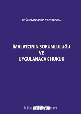 İmalatçının Sorumluluğu ve Uygulanacak Hukuk