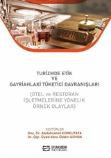 Turizmde Etik ve Gayriahlaki Tüketici Davranışları (Otel ve Restoran İşletmelerine Yönelik Örnek Olaylar)