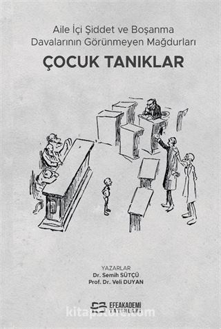 Aile İçi Şiddet ve Boşanma Davalarının Görünmeyen Mağdurları: Çocuk Tanıklar