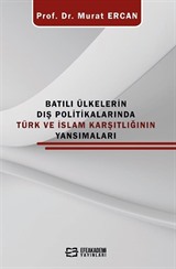 Batılı Ülkelerin Dış Politikalarında Türk ve İslam Karşıtlığının Yansımaları