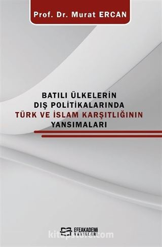 Batılı Ülkelerin Dış Politikalarında Türk ve İslam Karşıtlığının Yansımaları