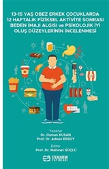 13-15 Yaş Obez Erkek Çocuklarda 12 Haftalık Fiziksel Aktivite Sonrası Beden İmajı Algısı ve Psikolojik İyi Oluş Düzeylerinin İncelenmesi