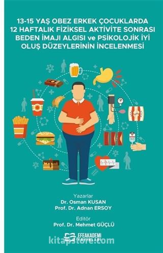 13-15 Yaş Obez Erkek Çocuklarda 12 Haftalık Fiziksel Aktivite Sonrası Beden İmajı Algısı ve Psikolojik İyi Oluş Düzeylerinin İncelenmesi