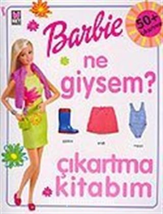 Barbie Ne Giysem? / Çıkartma Kitabı