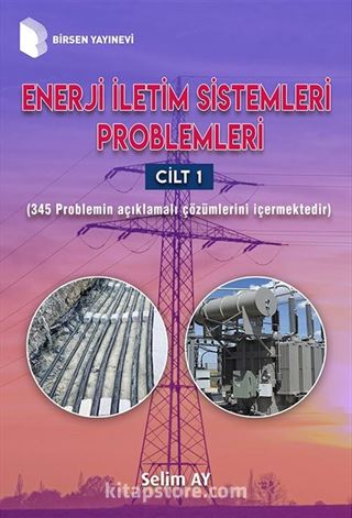 Enerji İletim Sistemleri Problemleri (Cilt 1)