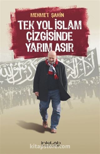 Tek Yol İslam Çizgisinde Yarım Asır