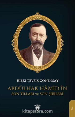 Abdülhak Hamid'in Son Yılları ve Son Şiirleri