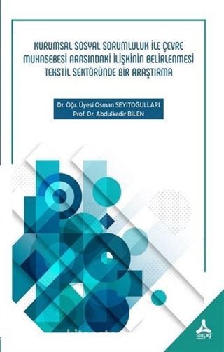 Kurumsal Sosyal Sorumluluk İle Çevre Muhasebesi Arasındaki İlişkinin Belirlenmesi Tekstil Sektöründe Bir Araştırma