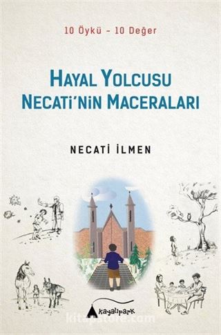 Hayal Yolcusu Necati'nin Maceraları (10 Öykü-10 Değer)