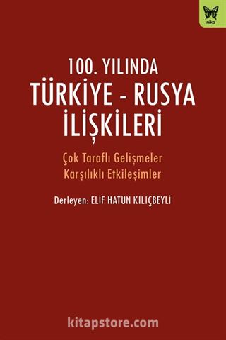 100. Yılında Türkiye-Rusya İlişkileri