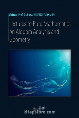 Lectures Of Pure Mathematıcs On Algebra Analysıs And Geometry