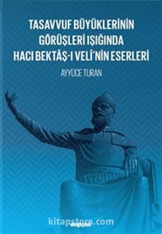 Tasavvuf Büyüklerinin Görüşleri Işığında Hacı Bektaş-ı Velî'nin Eserleri