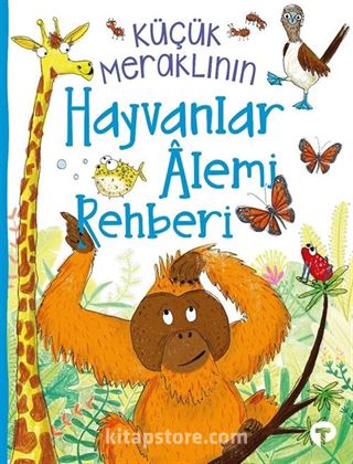 Küçük Meraklının Hayvanlar Âlemi Rehberi