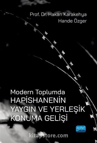 Modern Toplumda Hapishanenin Yaygın ve Yerleşik Konuma Gelişi