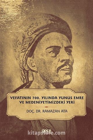 Vefatının 700. Yılında Yunus Emre ve Medeniyetimizdeki Yeri