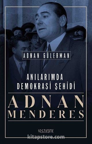 Anılarımda Demokrasi Şehidi Adnan Menderes