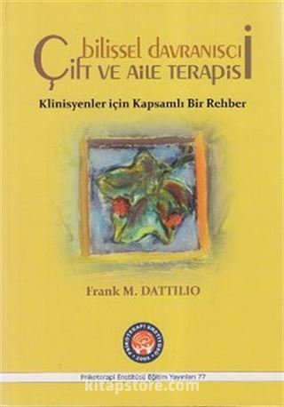 Bilişsel Davranışçı Çift ve Aile Terapisi - Klinisyenler için Kapsamlı Bir Rehber