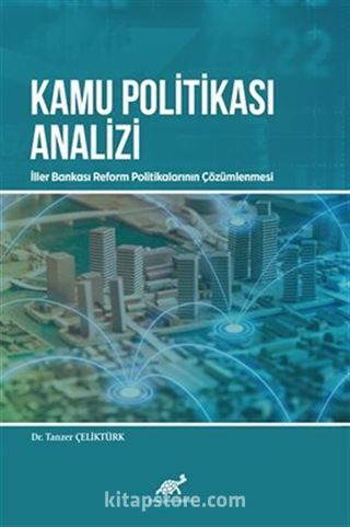 Kamu Politikasi Analizi: İller Bankası Reform Politikalarının Çözümlenmesi