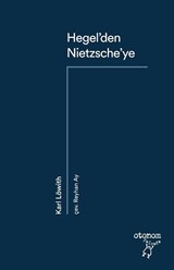 Hegel'den Nietzsche'ye 19. Yüzyıl Düşüncesinde Devrimsel Kopuş