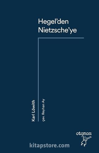 Hegel'den Nietzsche'ye 19. Yüzyıl Düşüncesinde Devrimsel Kopuş