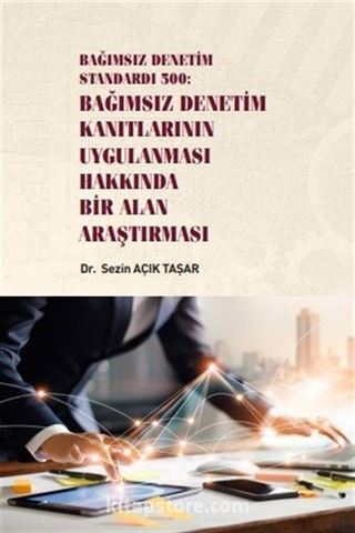 Bağımsız Denetim Standardı 500 : Bağımsız Denetim Kanıtlarının Uygulanması Hakkında Bir Alan Araştırması